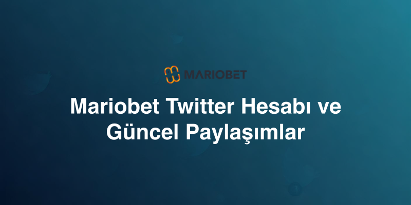 Mariobet Twitter Hesabı ve Güncel Paylaşımlar